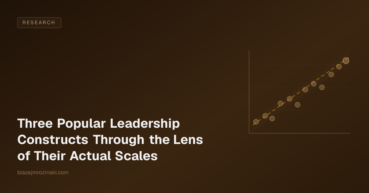 Three Popular Leadership Constructs Through the Lens of Their Actual Scales